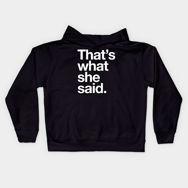 That's what she said Humor Quote Kids Hoodie by zawitees